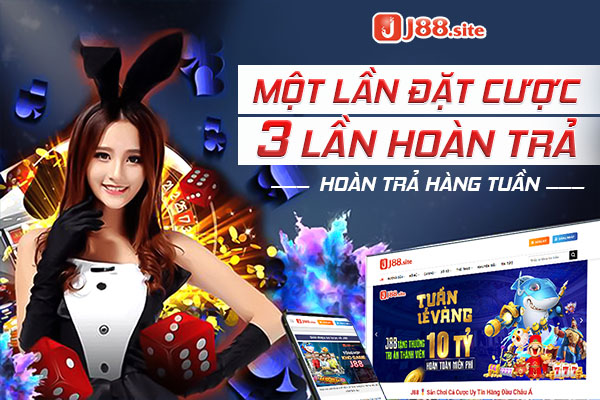 Hoàn trả tuần 1 lần cược 3 lần hoàn trả