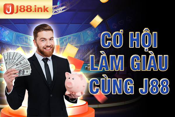 Cơ hội làm giàu với lợi nhuận lớn từ đại lý J88